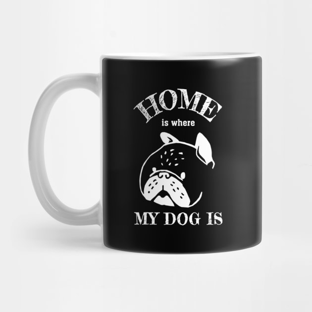 Home is where my dog is by KewaleeTee